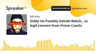 Diddy On Possibly Sucide Watch a legit concern from Prison Coach [upl. by Braunstein]