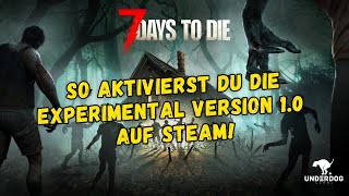 7 Days to Die So aktivierst du die Experimental Version 10 auf Steam Release Version installieren [upl. by Soisinoid]