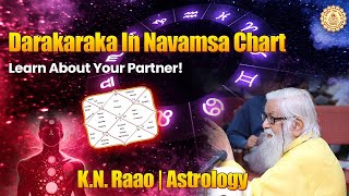 Darakaraka  दारा कारक  In Navamsa Chart  Learn About Your Partner  KN Raao  Astrology [upl. by Kraska]