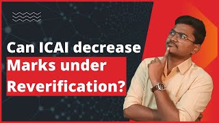 Can ICAI decrease marks in reverification or certified copies [upl. by Sirah]