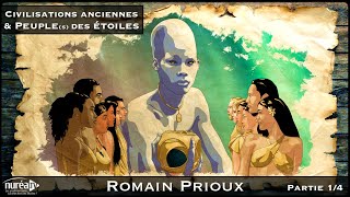 « Civilisations Anciennes amp Peuples des Étoiles » 14 avec Romain Prioux [upl. by Schechter]