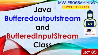 L85 Java Bufferedoutputstream and BufferedInputStream  Java Tutorial  Java Programming Lectures [upl. by Morris]