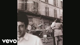 Patrick Bruel  Ah  Si vous connaissiez ma poule Audio [upl. by Nitsirc719]