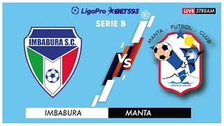 IMBABURA VS MANTA  EN VIVO LIGA PRO FECHA 4  CAMPEONATO ECUATORIANO SERIE B [upl. by Marchak893]