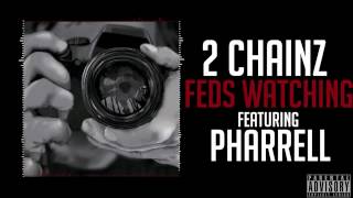 2 Chainz Feds Watching Feat Pharrell [upl. by Nairdna]