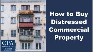 How to Buy Distressed Commercial Property [upl. by Ahsikym]