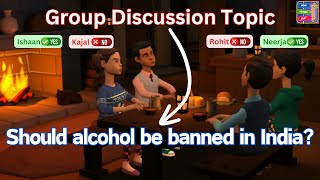 Should alcohol banned in India  Group Discussion  English Speaking Practice  Speaking course [upl. by Giacomo]