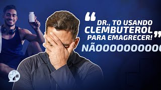 “DR TO USANDO CLEMBUTEROL PARA EMAGRECER”  NÃOOOOO [upl. by Eneliak]