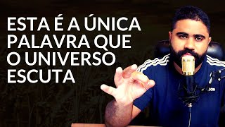 ESTA É A ÚNICA PALAVRA QUE O UNIVERSO ENTENDE [upl. by Jennine]