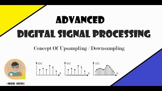 Concept of Upsampling and Downsampling  Advanced Digital SIgnal Processing  2020 [upl. by Agueda]