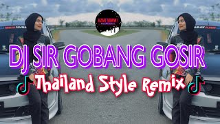 DJ SIR GOBANG GOSIR  Thailand Style Remix  DJ AzmiYaw [upl. by Nilac]