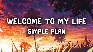 Simple Plan  Welcome To My Life Lyrics [upl. by Airrehs]