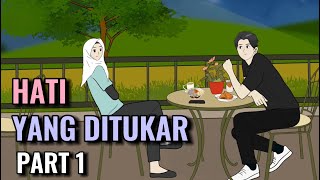 HATI YANG DITUKAR PART 1  Animasi Sekolah [upl. by Yvette501]