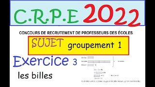 CRPE 2022  sujet maths corrigé groupement 1 ex3 les billes [upl. by Lemahs]