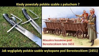 Kiedy powstały szable polskie z paluchem  Szable wykopane pod Beresteczkiem lato 1651 [upl. by Solahcin325]