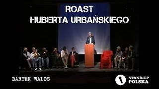 Bartek Walos  Roast Huberta Urbańskiego I urodziny Standup Polska [upl. by Bartholemy]