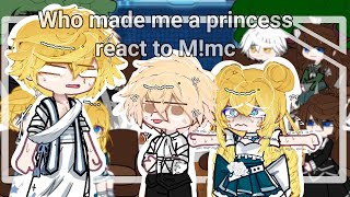 ∆ Who made me a princess react to Mmc ∆ Part 1 ∆ My au ∆ READ DESCRIPTION ∆ [upl. by O'Driscoll433]