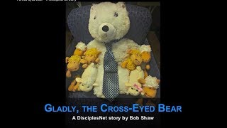 Gladly the CrossEyed Bear  A DisciplesNet Story [upl. by Amrak898]