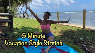 5 Minute Vacation Style Stretch  Lets Stretch Series [upl. by Ashti]