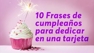 10 Frases de cumpleaños para dedicar en una tarjeta [upl. by Killam972]