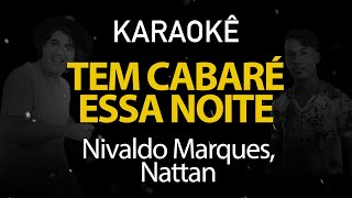 Tem Cabaré Essa Noite  Nivaldo Marques Nattan Karaokê Version [upl. by Nell]