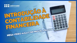 📁 Introdução à Contabilidade Financeira  Mega vídeo Aula com Miguel Fragoso [upl. by Assillim60]