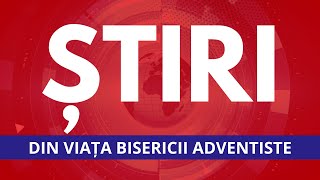 ȘTIRI DIN VIAȚA BISERICII ADVENTISTE  13092024 [upl. by Shaffer]