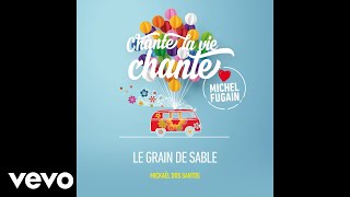 Mickaël Dos Santos  Le grain de sable Love Michel Fugain Audio [upl. by Kohn280]