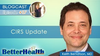 Episode 37 CIRS Update with Dr Keith Berndtson MD [upl. by Enyledam]