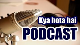 PODCAST KYA HOTA HAI   HUME KOI MATLAB NAHI ISSE [upl. by Alleuqcaj]