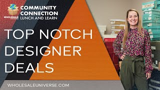 TopNotch Designer Deals Wholesale Universe Webinar [upl. by Asquith]