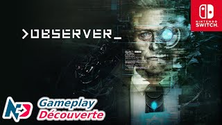 Observer  Nintendo Switch Gameplay FR [upl. by Bender604]