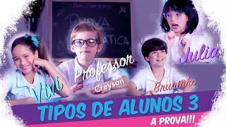 TIPOS DE ALUNOS 3   Mari Santos Kevin Vechiatto Clara Galinari Theo Medon e Enrico Queiroz [upl. by Eimoan]