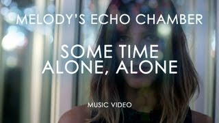 Melodys Echo Chamber  Some Time Alone Alone Official Music Video [upl. by Chilt]