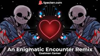 An Enigmatic Encounter Remix V2 by Goatman Gamer From Undertale Last Breath AU  Phase 3 [upl. by Siletotsira]