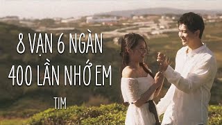 TIM Official  86400 LẦN NHỚ EM  8 VẠN 6 NGÀN 4 TRĂM LẦN NHỚ EM  OFFICIAL VIDEO MUSIC [upl. by Yate]