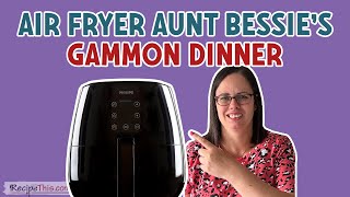 Air Fryer Aunt Bessie Gammon Dinner Easiest Gammon Dinner In Air Fryer [upl. by Lucine141]