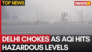 Delhi Chokes as AQI Hits Hazardous Levels  GRAP 4 Restrictions Imposed  NewsX [upl. by Nivar]