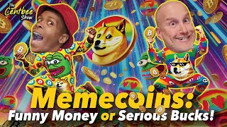 The Centbee Show 47  Memecoins Funny Money or Serious Bucks [upl. by Asenav]