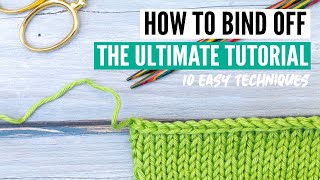 How to bind off  10 different techniques from easy to super stretchy tips amp tricks [upl. by Musser]