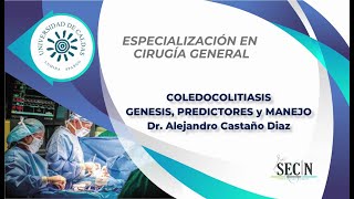 COLEDOCOLITIASIS GENESIS PREDICTORES Y MANEJO Dr Alejandro Castaño Diaz  SECIN [upl. by Akinehs]