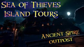 Sea of Thieves Island Tours  Ancient Spire Outpost [upl. by Daht608]