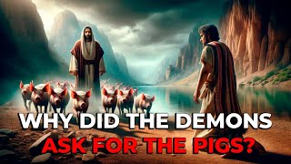 quotTHE DARK REASON WHY THE DEMONS ASKED JESUS FOR THE PIGSquot [upl. by Button]