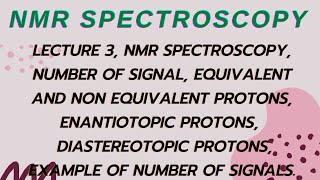 LECTURE 3 NMR SPECTROSCOPY No OF SIGNAL EQUIVALENT amp NON EQUIVALENT  ENANTIOTOPIC DIASTEREOTOPIC [upl. by Occer]