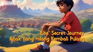 Dongeng Sebelum Tidur  Ebos Secret Journey  Anak Yang Hilang Kembali Pulang  Renata IdeA [upl. by Tugman]