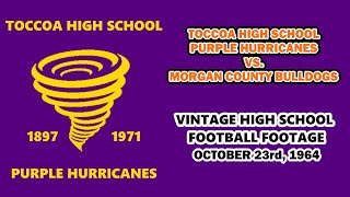 TOCCOA PURPLE HURRICANES Vs MORGAN COUNTY BULLDOGS Friday October 23rd 1964 [upl. by Riba352]