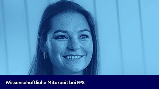 Insights Wissenschaftliche Mitarbeit bei FPS [upl. by Defant740]