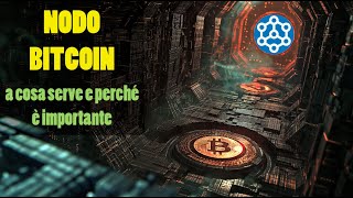 NODO BITCOIN a cosa serve e perché è importante [upl. by Nicki]