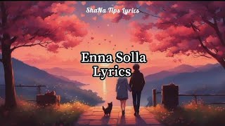 Enna Solla song Lyrical video 🎶ShaNaTips video song tamil lyrics [upl. by Yreffej45]