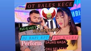 OT RALES KECE DJ RAVI  PADAT PSR UMEP VOLL 2 DS SAUNG NAGA OKU SELATA BERGETAR [upl. by Atikim]